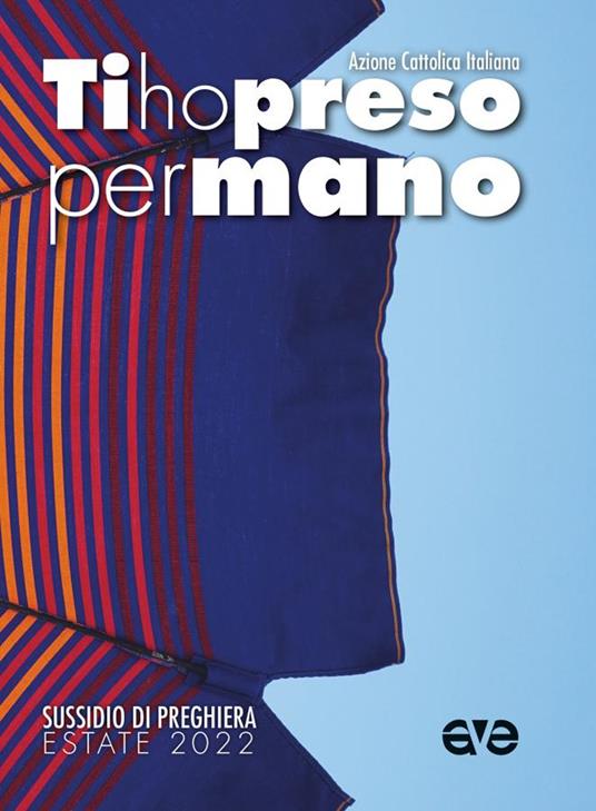 Ti ho preso per mano. Sussidio di preghiera estate 2022 - copertina