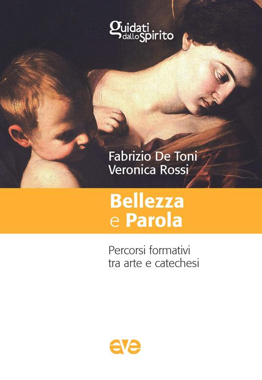Bellezza e parola. Percorsi formativi tra arte e catechesi - Fabrizio De Toni,Veronica Rossi - copertina