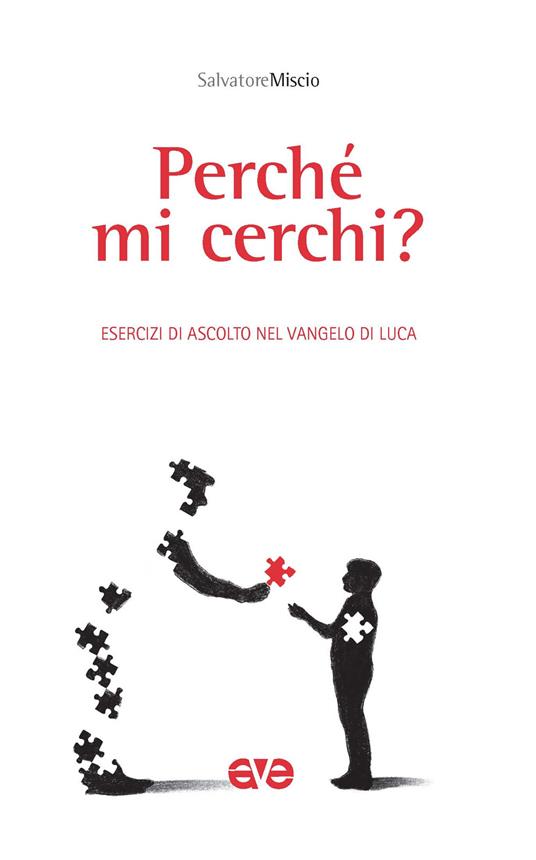 Perché mi cerchi? Esercizi in ascolto del vangelo di Luca - Salvatore Miscio - copertina