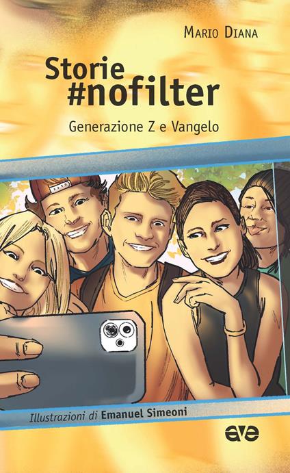 Storie #nofilter. Generazione Z e Vangelo. Ediz. illustrata - Mario Diana - copertina