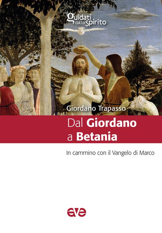 Dal Giordano a Betania. In cammino con il Vangelo di Marco - Giordano Trapasso - copertina