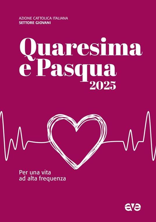 Quaresima e Pasqua 2025. Per una vita ad alta frequenza - copertina