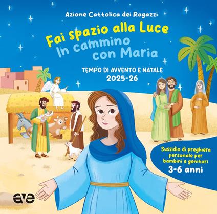 Fai spazio alla luce. In cammino con Maria. Tempo di Avvento e Natale 2025-26. Ediz. illustrata. Vol. 1 - copertina