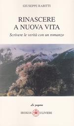 Rinascere a nuova vita. Scrivere le verità con un romanzo