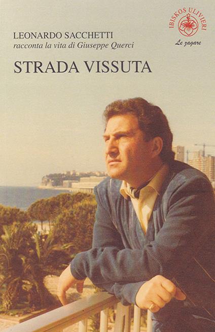 Strada vissuta. Leonardo Sacchetti racconta la vita di Giuseppe Querci - Leonardo Sacchetti - copertina