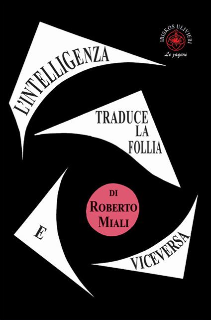 L'intelligenza traduce la follia e viceversa. Saggio - Roberto Miali - copertina
