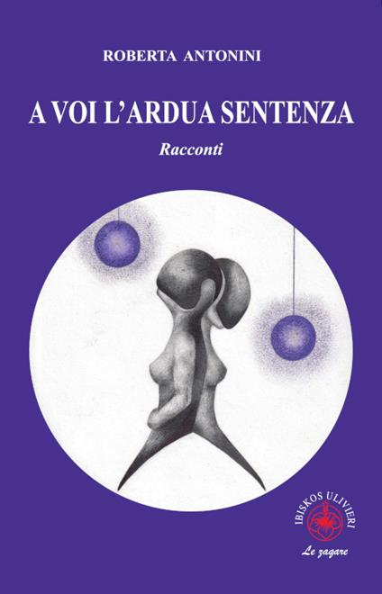 A voi l'ardua sentenza. Racconti - Roberta Antonini - copertina