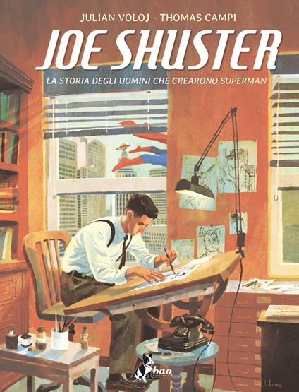 Joe Shuster. La storia degli uomini che crearono Superman - Thomas Campi,Julian Voloj,Leonardo Favia - ebook