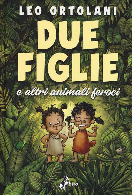 Due figlie e altri animali feroci - Leo Ortolani - copertina