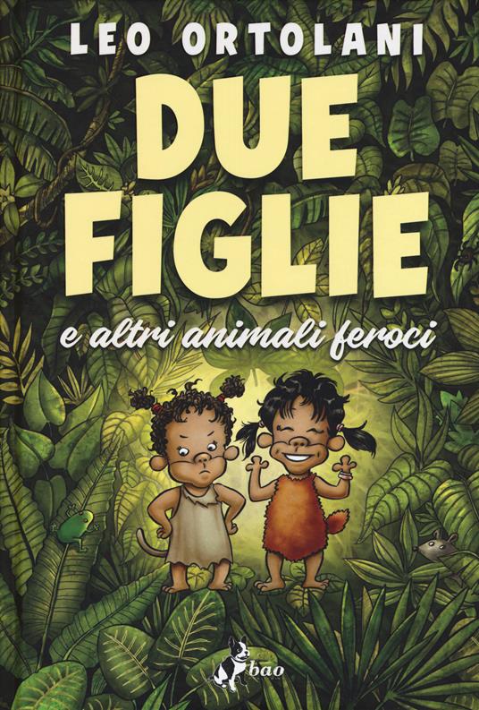 Due figlie e altri animali feroci - Leo Ortolani - copertina