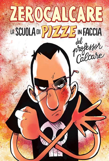 La scuola di pizze in faccia del professor Calcare - Zerocalcare - 2