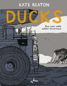 Libro Ducks. Due anni nelle sabbie bituminose Kate Beaton