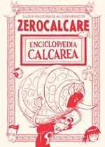 Enciclopaedia Calcarea. Guida ragionata all'universo di Zerocalcare