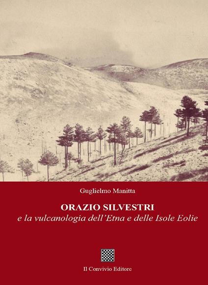 Orazio Silvestri e la vulcanologia dell'Etna e delle Isole Eolie - Guglielmo Manitta - copertina