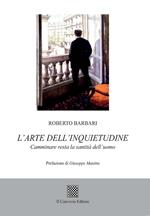L'arte dell'inquietudine. Camminare resta la santità dell'uomo