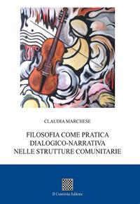 Filosofia come pratica dialogico-narrativa nelle strutture comunitarie - Claudia Marchese - copertina