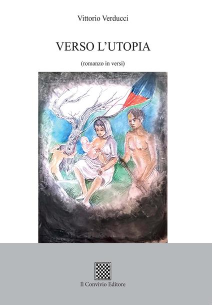 Verso l'utopia (romanzo in versi) - Vittorio Verducci - copertina