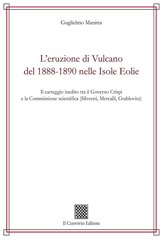 L'eruzione di Vulcano del 1888-1890 nelle isole Eolie. Il carteggio inedito tra il governo Crispi e la Commissione scientifica (Silvestri, Mercalli, Grablovitz) - Guglielmo Manitta - copertina