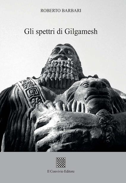 Gli spettri di Gilgamesh - Roberto Barbari - copertina