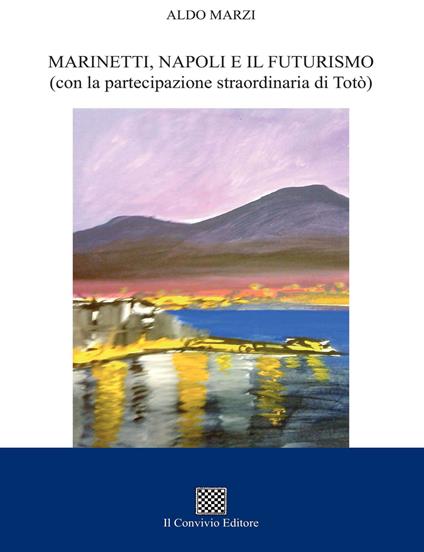 Marinetti, Napoli e il futurismo (con la partecipazione straordinaria di Totò) - Aldo Marzi - copertina