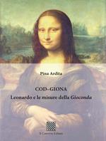 Cod-Giona. Leonardo e le misure della Gioconda