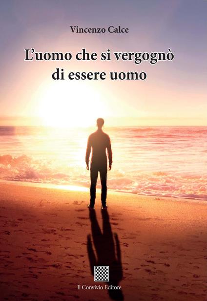L'uomo che si vergognò di essere uomo - Vincenzo Calce - copertina