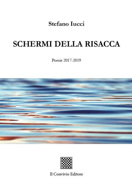 Schermi della risacca (Poesie 2017-2019) - Stefano Iucci - copertina
