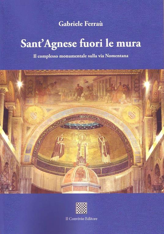 Sant'Agnese fuori le mura. Il complesso monumentale sulla via Nomentana - Gabriele Ferraù - copertina