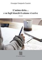 L'animo detta... e su fogli bianchi il calamo vi scrive