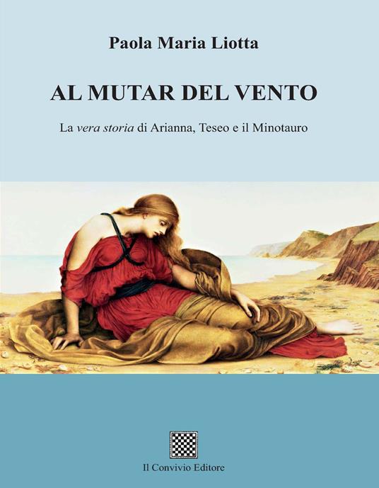 Al mutar del vento. La vera storia di Arianna, Teseo e il Minotauro - Paola Maria Liotta - copertina