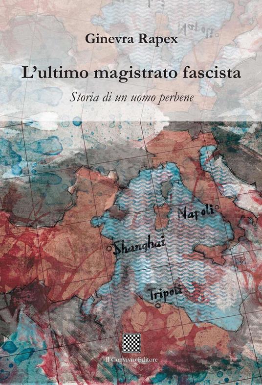 L'ultimo magistrato fascista. Storia di un uomo perbene - Ginevra Rapex - copertina