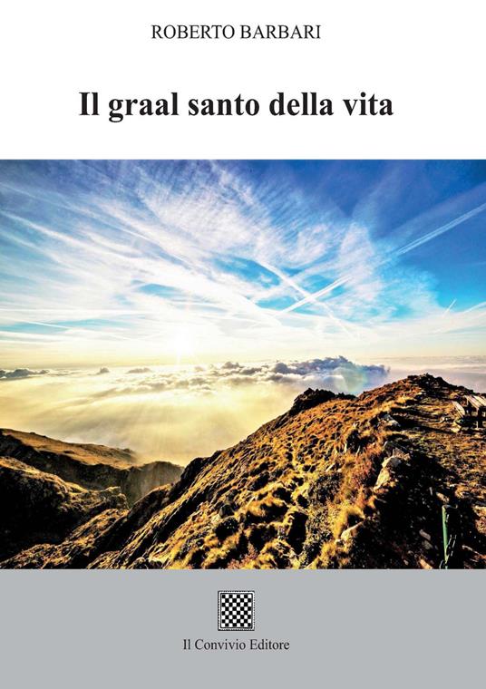 Il graal santo della vita - Roberto Barbari - copertina