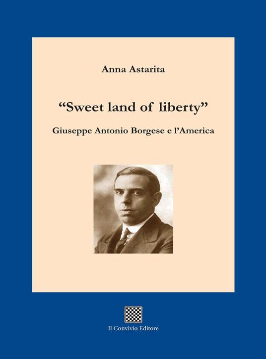 «Sweet land of liberty». Giuseppe Antonio Borgese e l'America - Anna Astarita - copertina