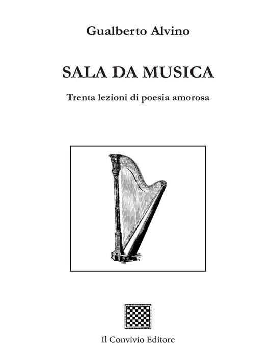 Sala da musica. Trenta lezioni di poesia amorosa - Gualberto Alvino - copertina