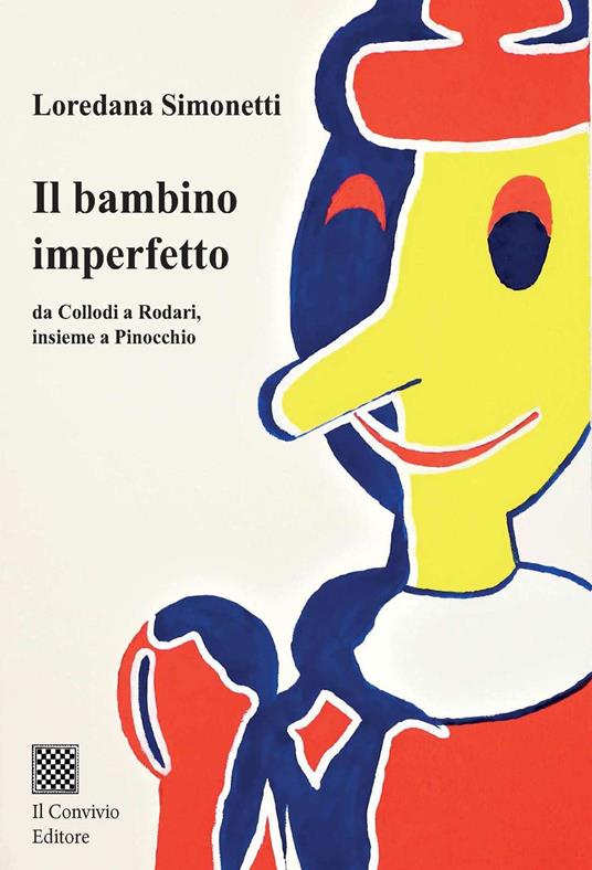 Il bambino imperfetto. Da Collodi a Rodari, insieme a Pinocchio - Loredana Simonetti - copertina
