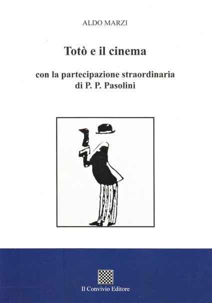 Totò e il cinema con la partecipazione straordinaria di P. P. Pasolini - Aldo Marzi - copertina