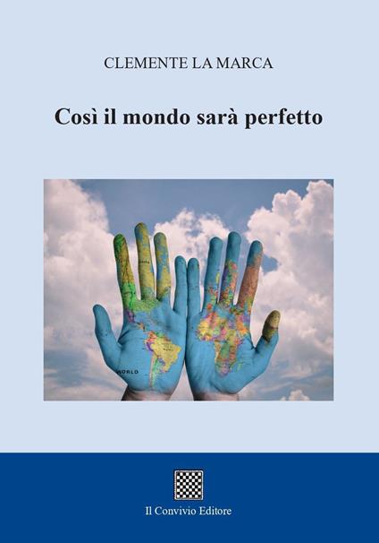 Così il mondo sarà perfetto - Clemente La Marca - copertina