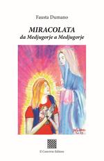 Miracolata. Da Medjugorje a Medjugorje