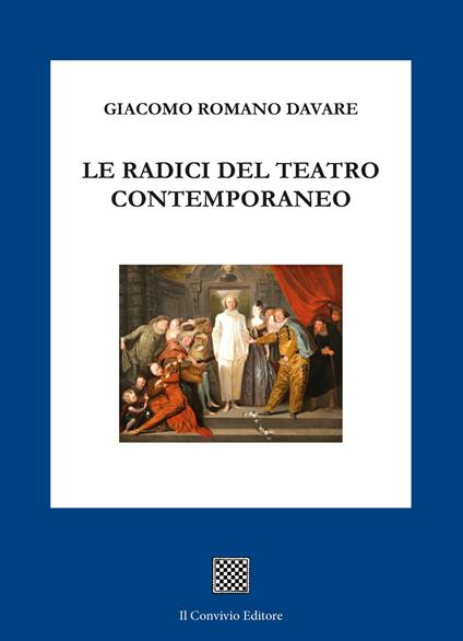 Le radici del teatro contemporaneo - Giacomo Romano Davare - copertina
