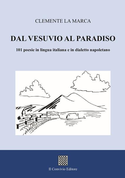 Dal Vesuvio al Paradiso. 101 poesie in lingua italiana e in dialetto napoletano - Clemente La Marca - copertina