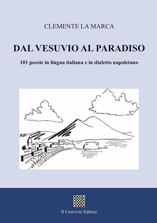 Dal Vesuvio al Paradiso. 101 poesie in lingua italiana e in dialetto napoletano - Clemente La Marca - copertina