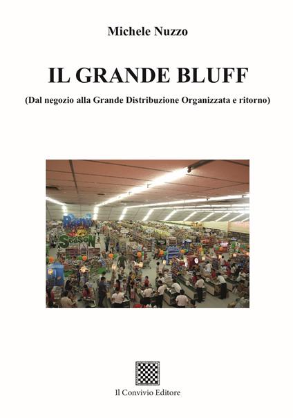 Il grande bluff (dal negozio alla Grande Distribuzione Organizzata e ritorno) - Michele Nuzzo - copertina