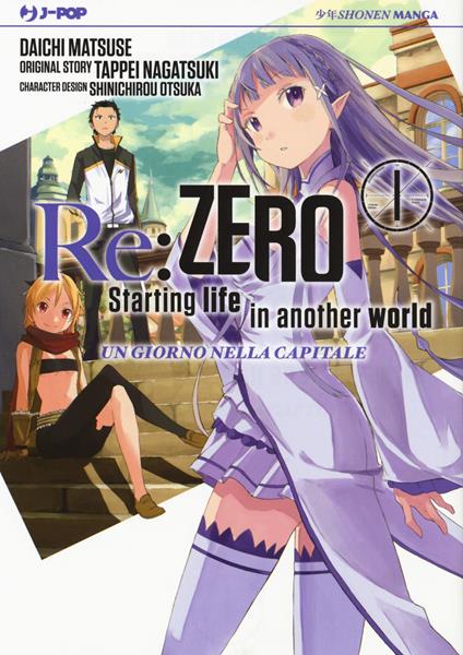 Re: zero. Starting life in another world. Un giorno nella capitale. Vol. 1 - Tappei Nagatsuki,Daichi Matsuse,Shinichirou Otsuka - copertina