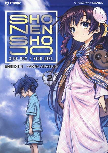 Shonen Shojo. Sick boy/Sick girl. Vol. 2 - Nisio Isin,Akira Akatsuki - copertina