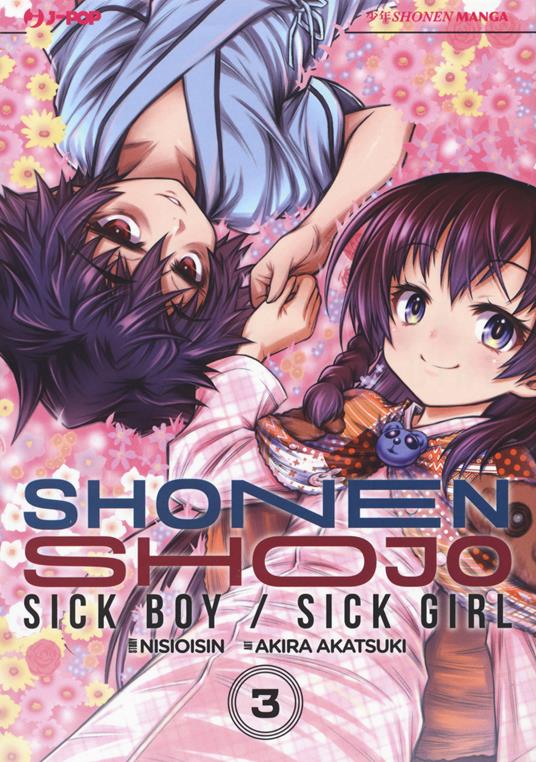 Shonen Shojo. Sick boy/Sick girl. Vol. 3 - Nisio Isin,Akira Akatsuki - copertina