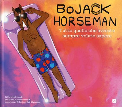 BoJack Horseman. Tutto quello che avreste sempre voluto sapere. Ediz. a colori - Chris McDonnell - copertina