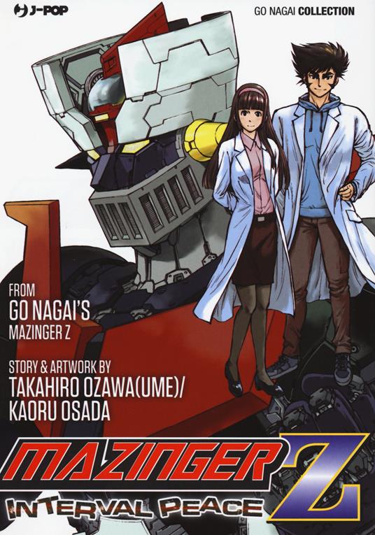 Mazinger Z. Interval peace - Go Nagai,Takahiro Ozawa,Kaoru Osada - copertina