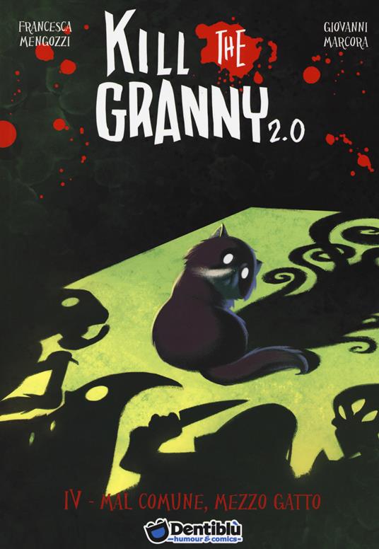 Mal comune, mezzo gatto. Kill the granny 2.0. Vol. 4 - Francesca Mengozzi,Giovanni Marcora - copertina