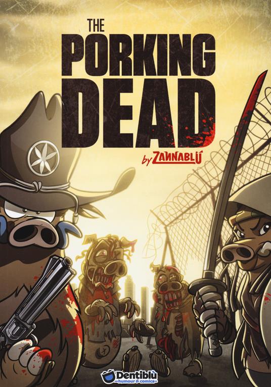 The porking dead. Zannablù - Stefano Bonfanti,Barbara Barbieri - copertina