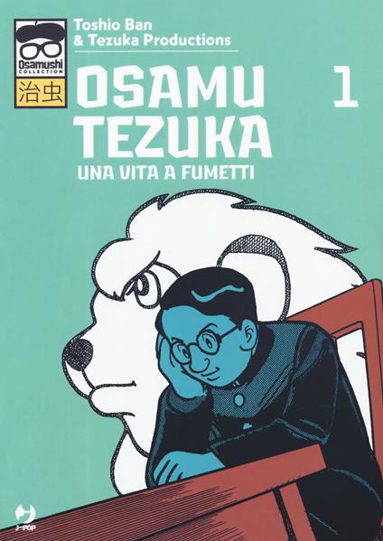 Osamu Tezuka. Una vita a fumetti. Vol. 1 - Toshio Ban - copertina